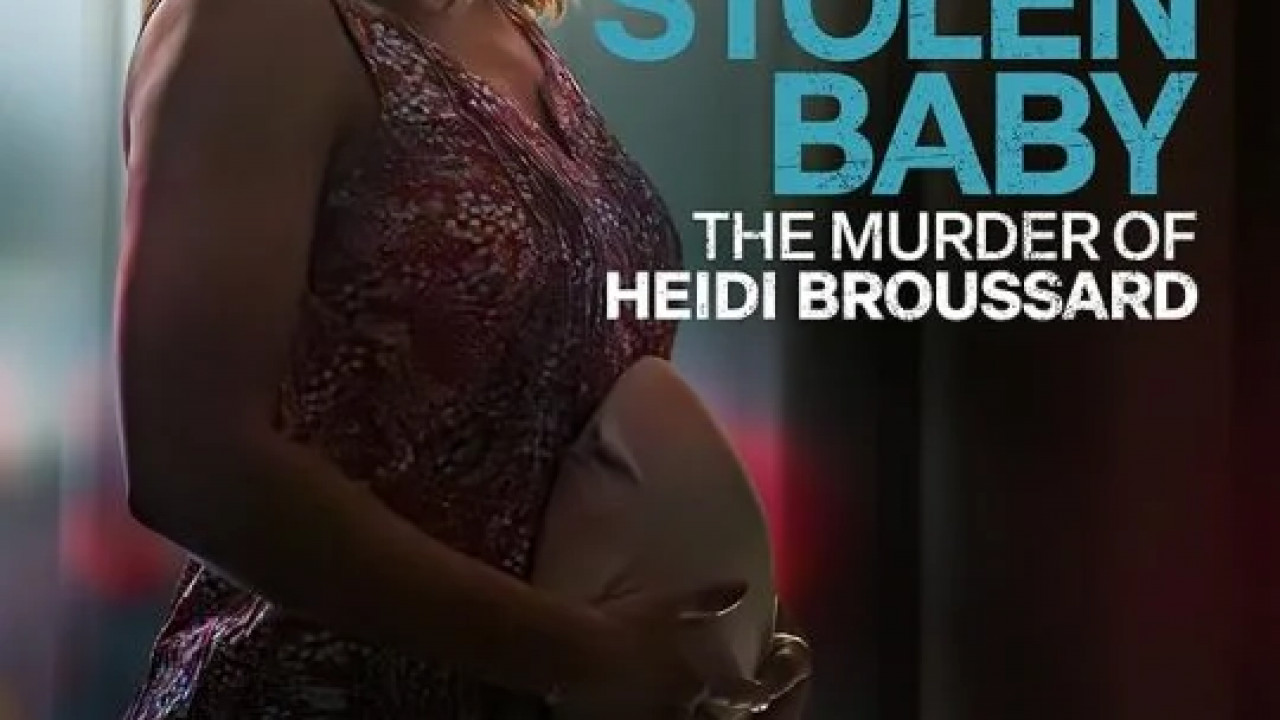 Stolen Baby: The Murder Of Heidi Broussard ( 2023 )